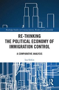 bokomslag Re-thinking the Political Economy of Immigration Control