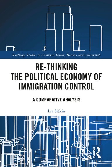 Lea Sitkin - Re-thinking the Political Economy of Immigration Control, Häftad