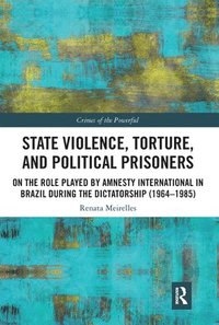 bokomslag State Violence, Torture, and Political Prisoners