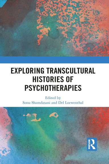 Sonu Shamdasani, Del Loewenthal - Exploring Transcultural Histories of Psychotherapies, Häftad