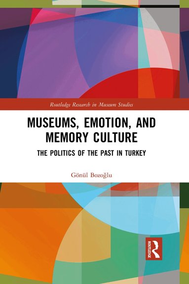 Gönül Bozoğlu - Museums, Emotion, and Memory Culture, Häftad