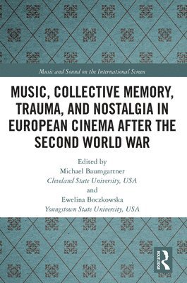 Music, Collective Memory, Trauma, and Nostalgia in European Cinema after the Second World War 1