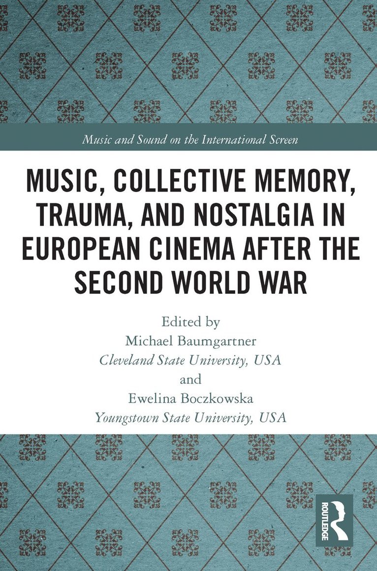 Music, Collective Memory, Trauma, and Nostalgia in European Cinema after the Second World War 1