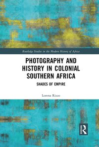 bokomslag Photography and History in Colonial Southern Africa