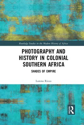 Photography and History in Colonial Southern Africa 1