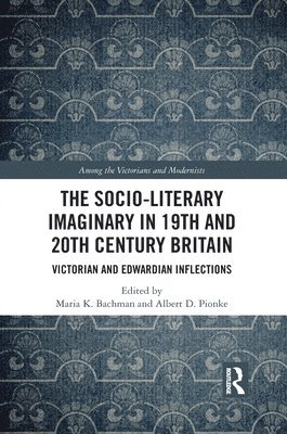 Maria Bachman, Albert Pionke - Socio-Literary Imaginary in 19th and 20th Century Britain, Häftad