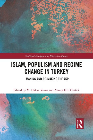 M. Hakan Yavuz, Ahmet Erdi Öztürk - Islam, Populism and Regime Change in Turkey, Häftad