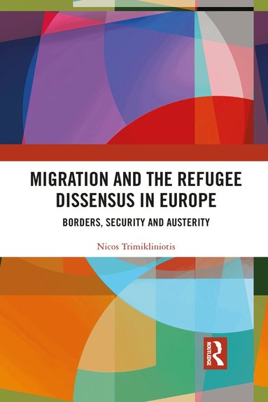 Nicos Trimikliniotis - Migration and the Refugee Dissensus in Europe, Häftad