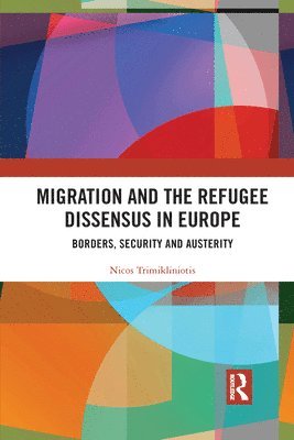 bokomslag Migration and the Refugee Dissensus in Europe