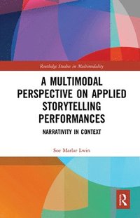 bokomslag A Multimodal Perspective on Applied Storytelling Performances