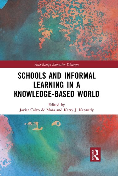 Javier Calvo de Mora, Kerry J. Kennedy - Schools and Informal Learning in a Knowledge-Based World, Häftad