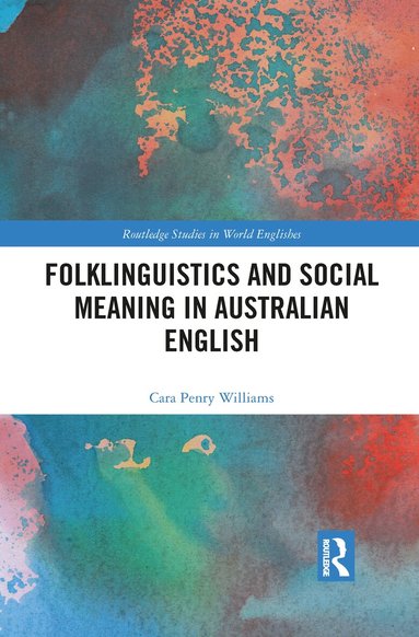 Cara Penry Williams - Folklinguistics and Social Meaning in Australian English, Häftad