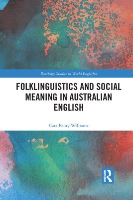 Cara Penry Williams, Australia) Penry Williams, Cara (University of La Trobe - Folklinguistics and Social Meaning in Australian English, Häftad