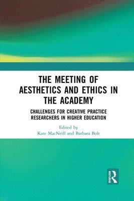 Kate MacNeill, Barbara Bolt - Meeting of Aesthetics and Ethics in the Academy, Häftad
