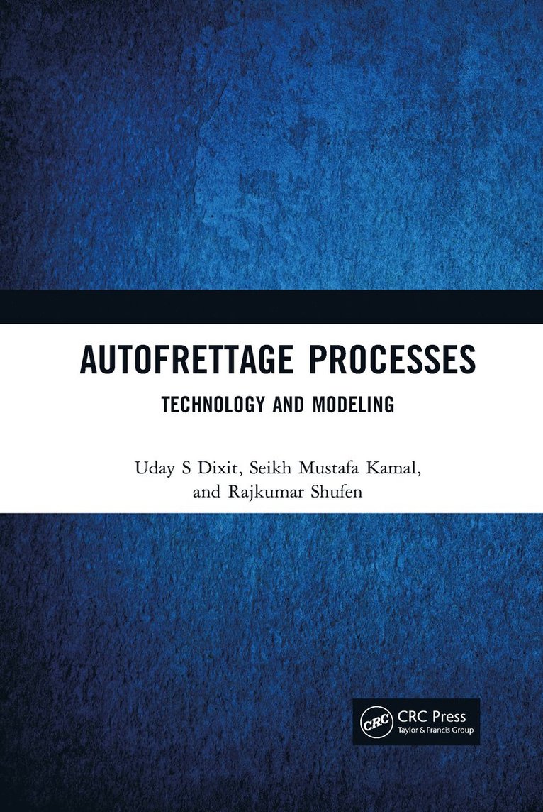 Uday S Dixit, Seikh Mustafa Kamal, Rajkumar Shufen, India) Dixit, Uday S (Indian Institute of Technology, Guwahati, INDIA) Kamal, Seikh Mustafa (Tezpur University, Tezpur, INDIA) Shufen, Rajkumar (Indian Institute of Technology Guwahati, Uday S. Dixit - Autofrettage Processes, Häftad