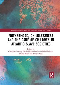 bokomslag Motherhood, Childlessness and the Care of Children in Atlantic Slave Societies