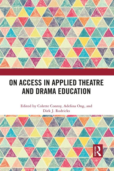Colette Conroy, Adelina Ong, Dirk J. Rodricks - On Access in Applied Theatre and Drama Education, Häftad