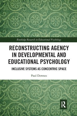 Reconstructing Agency in Developmental and Educational Psychology 1
