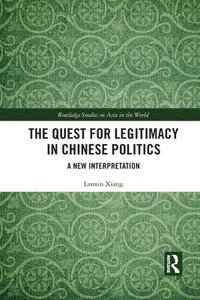 bokomslag The Quest for Legitimacy in Chinese Politics