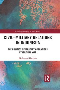 bokomslag Civil-Military Relations in Indonesia