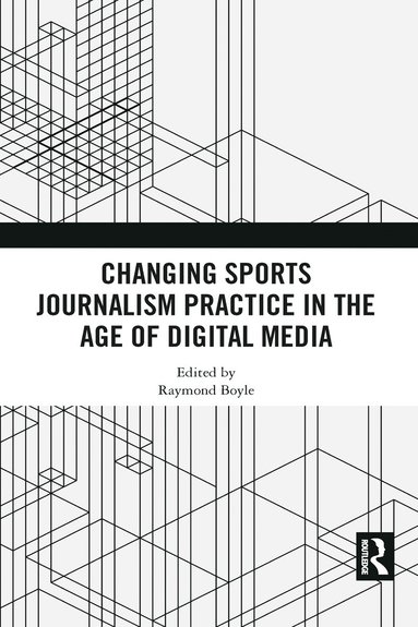 bokomslag Changing Sports Journalism Practice in the Age of Digital Media