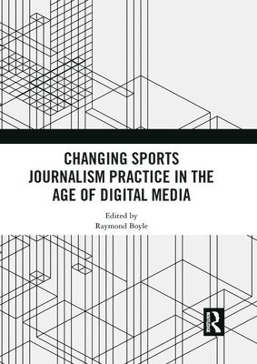 Changing Sports Journalism Practice in the Age of Digital Media 1