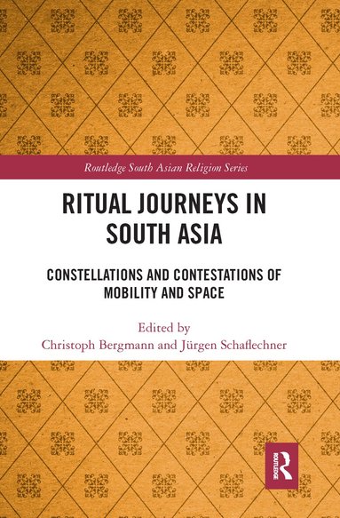 Christoph Bergmann, Jürgen Schaflechner - Ritual Journeys in South Asia, Häftad