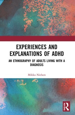 Experiences and Explanations of ADHD 1
