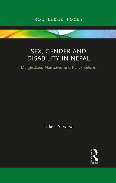 Tulasi Acharya - Sex, Gender and Disability in Nepal, Häftad