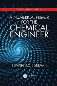 bokomslag A Numerical Primer for the Chemical Engineer, Second Edition