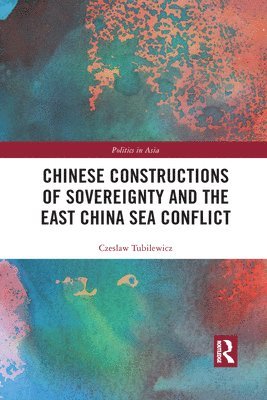 Chinese Constructions of Sovereignty and the East China Sea Conflict 1