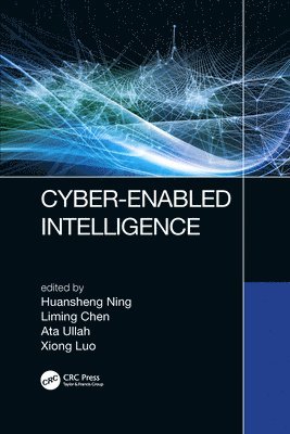 Huansheng Ning, Liming Chen, Ata Ullah, Xiong Luo - Cyber-Enabled Intelligence, Häftad