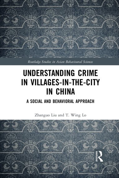 Zhanguo Liu, T. Wing Lo - Understanding Crime in Villages-in-the-City in China, Häftad