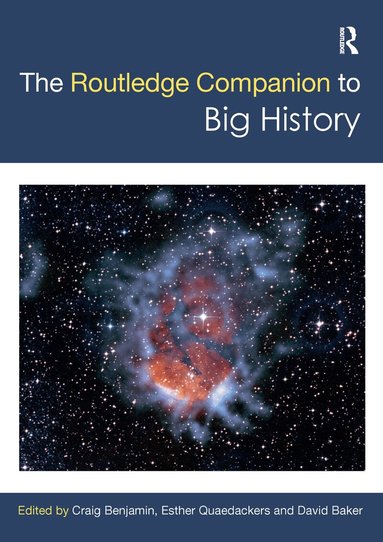 Craig Benjamin, Esther Quaedackers, David Baker - Routledge Companion to Big History, Häftad