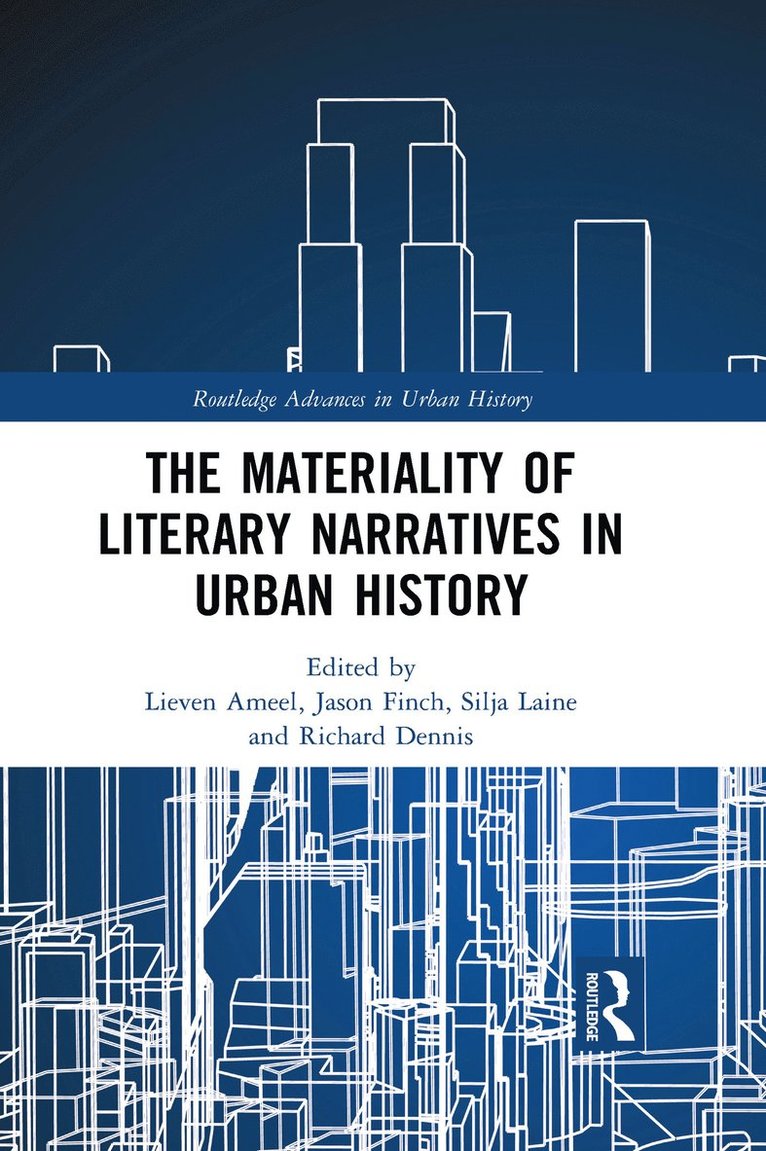 Lieven Ameel, Jason Finch, Silja Laine, Richard Dennis, Finland) Ameel, Lieven (University of Turku, Finland) Finch, Jason (Abo Akademi University, Finland) Laine, Silja (Aalto University, UK) Dennis, Richard (University College London - Materiality of Literary Narratives in Urban History, Häftad