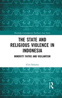 bokomslag The State and Religious Violence in Indonesia