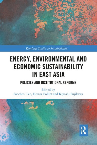 Soo-Cheol Lee, Hector Pollitt, Kiyoshi Fujikawa - Energy, Environmental and Economic Sustainability in East Asia, Häftad