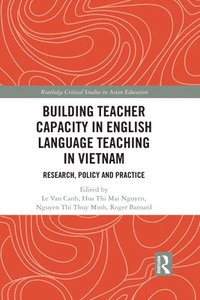 bokomslag Building Teacher Capacity in English Language Teaching in Vietnam