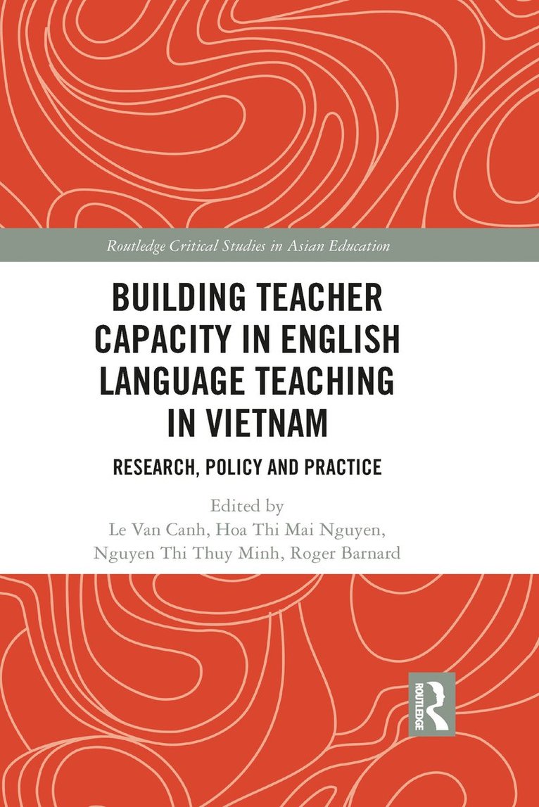 Van Canh Le, Hoa Thi Mai Nguyen, Thi Thuy Minh Nguyen, Roger Barnard, Vietnam) Le, Van Canh (Vietnam National University, Australia) Nguyen, Hoa Thi Mai (University of New South Wales, Singapore) Nguyen, Thi Thuy Minh (National Institute of Education, Nanyang Technological University, New Zealand) Barnard, Roger (University of Waikato - Building Teacher Capacity in English Language Teaching in Vietnam, Häftad
