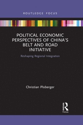 Political Economic Perspectives of Chinas Belt and Road Initiative 1