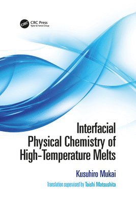 Interfacial Physical Chemistry of High-Temperature Melts 1