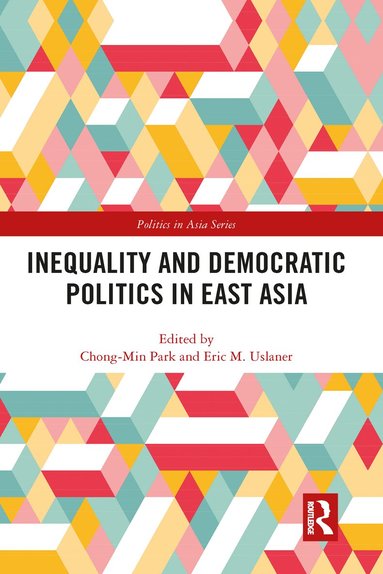 Chong-Min Park, Eric M. Uslaner - Inequality and Democratic Politics in East Asia, Häftad
