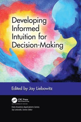 Developing Informed Intuition for Decision-Making 1