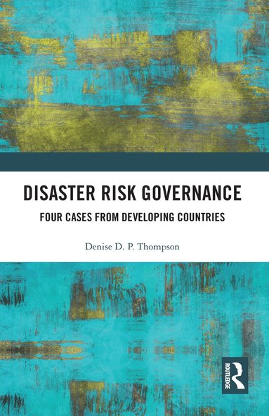 Denise Thompson - Disaster Risk Governance, Häftad