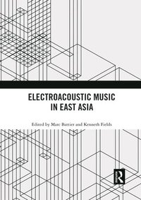 bokomslag Electroacoustic Music in East Asia