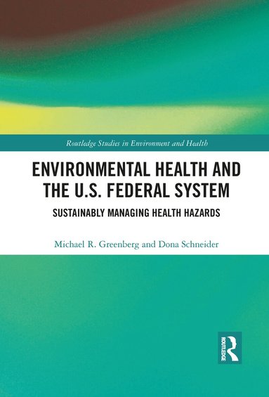 Michael R Greenberg, Dona Schneider - Environmental Health and the U.S. Federal System, Häftad