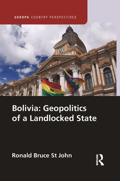 Ronald Bruce St John - Bolivia: Geopolitics of a Landlocked State, Häftad