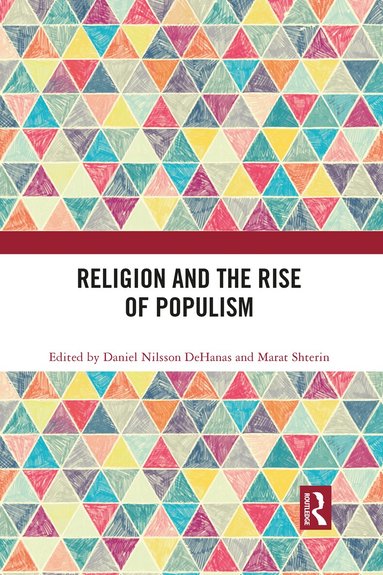 Daniel Nilsson DeHanas, Marat Shterin - Religion and the Rise of Populism, Häftad