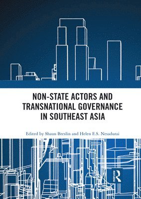 Shaun Breslin, Helen E.S. Nesadurai, Helen E. S. Nesadurai - Non-State Actors and Transnational Governance in Southeast Asia, Häftad