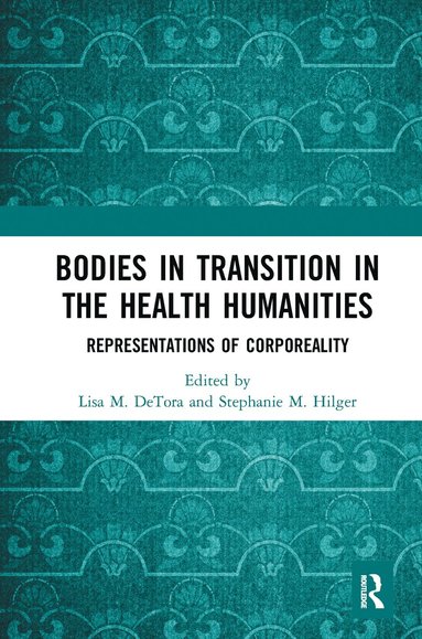 bokomslag Bodies in Transition in the Health Humanities